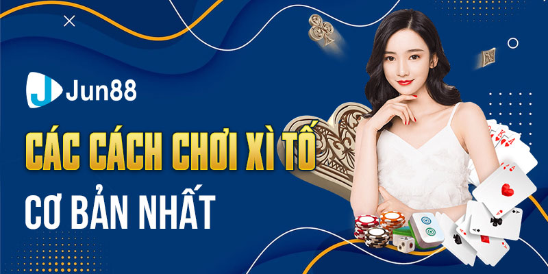 Cách chơi Xì tố cơ bản nhất