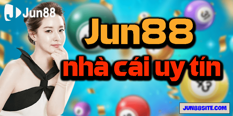 jun88 nhà cái uy tín