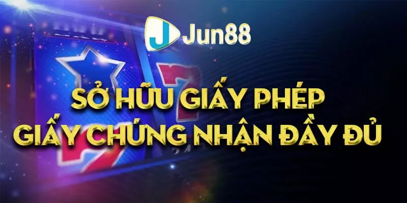 jun88-so-huu-giay-phep-chung-nhan-day-du