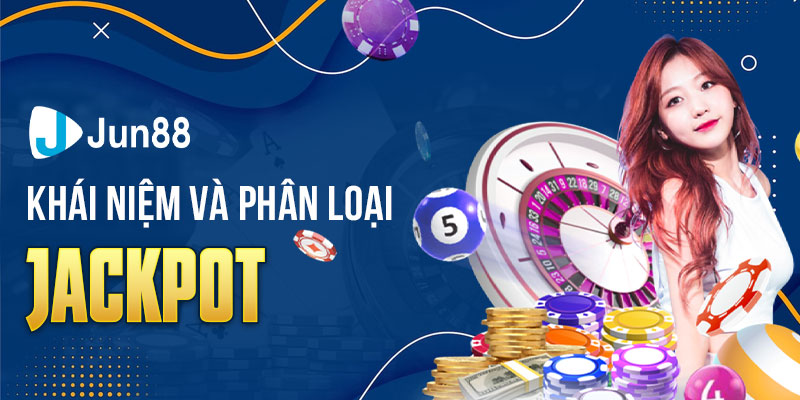 Khái niệm và phân loại Jackpot