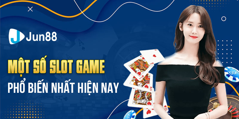 Một số Slot game phổ biến nhất hiện nay