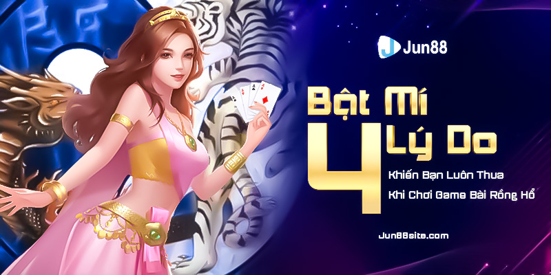 bat-mi-4-ly-do-khien-bạn-luôn-thua-khi-choi-game-bai-rong-ho