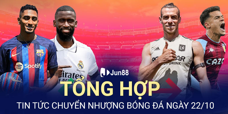 Tổng hợp tin tức chuyển nhượng bóng đá ngày 22/10