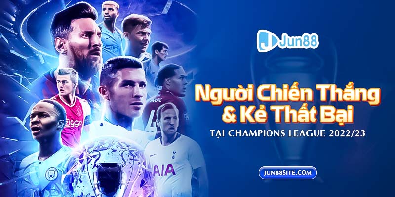 Người chiến thắng và kẻ thất bại tại Champions League 2022/23