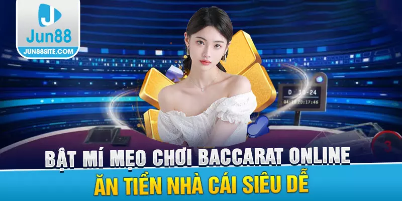 Bật Mí Mẹo Chơi Baccarat Online Ăn Tiền Nhà Cái Siêu Dễ