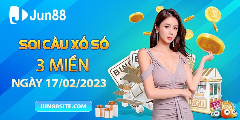 Soi Cầu Xổ Số Ba Miền 17/02/23 – Dự Đoán Ba Miền Chính Xác