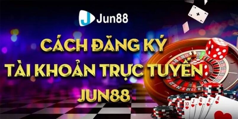 Hướng dẫn cách tham gia Jun88 bằng việc đăng ký tài khoản game