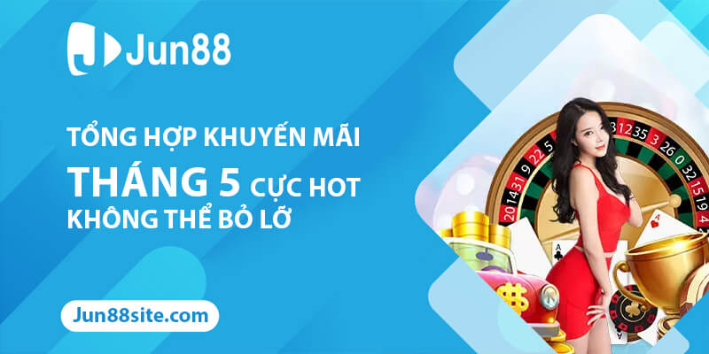 Tổng Hợp Các Khuyến Mãi Tháng 5 Cực Hot Không Thể Bỏ Lỡ